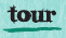 Tour