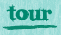 Tour
